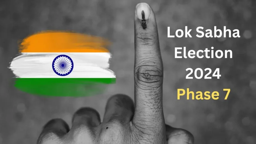 Lok Sabha Election 2024 Phase 7