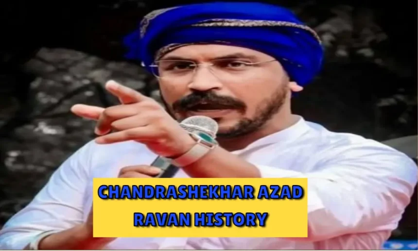 Chandrashekhar Azad Ravan History