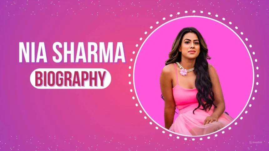 Nia Sharma Biography