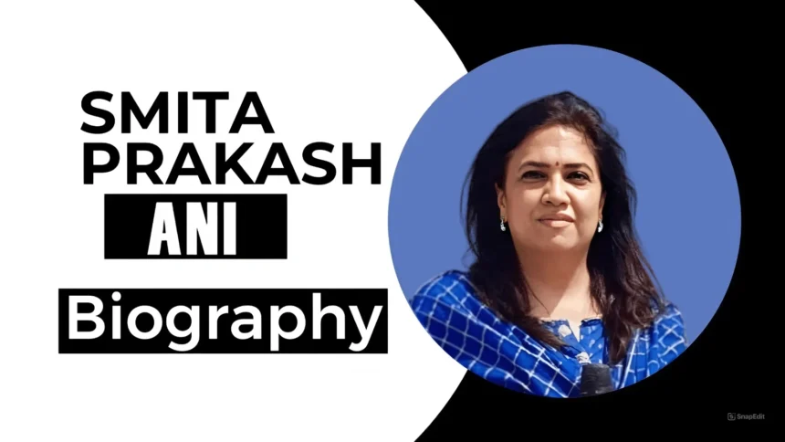 Smita Prakash Biography