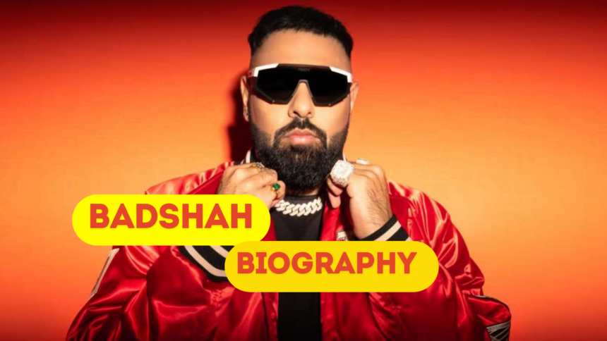 Badshah Biography: Age, Wife, Education, Career, Net Worth