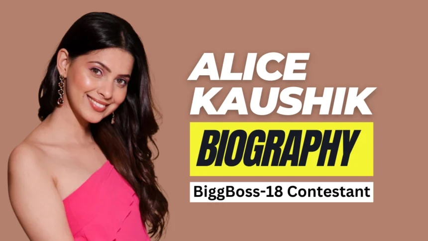 Alice Kaushik Biography