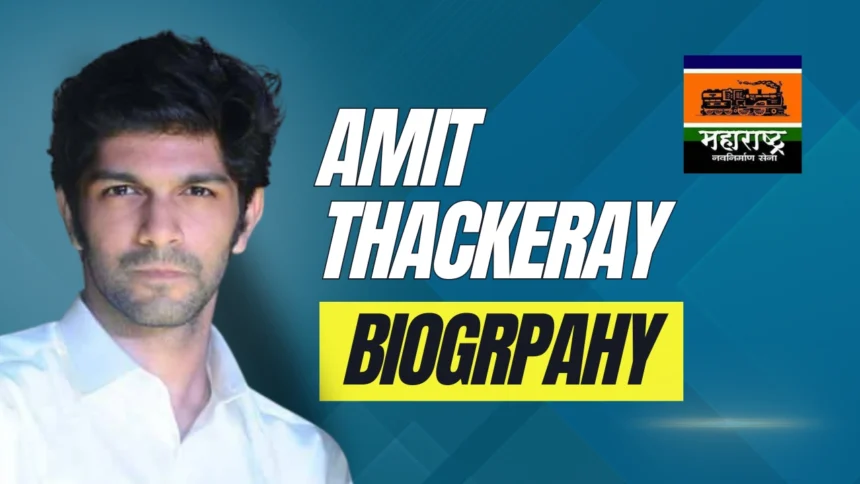 Amit Thackeray Biography: Age,Wife,Son,Education,Net worth