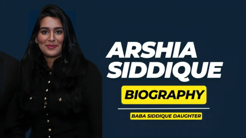 Arshia Siddique Biography