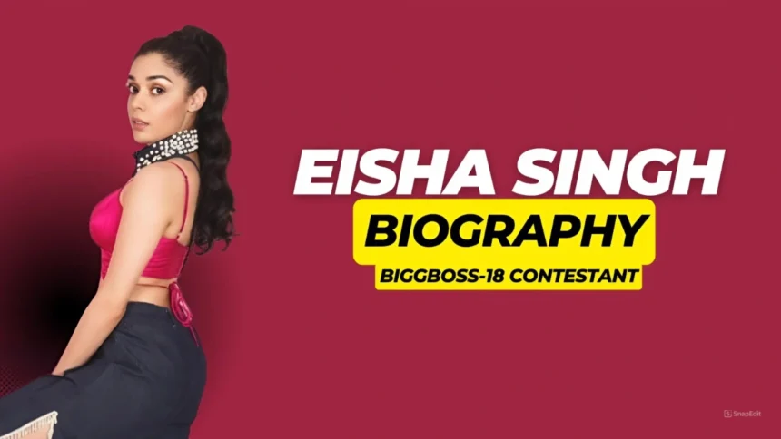 Eisha Singh Biography