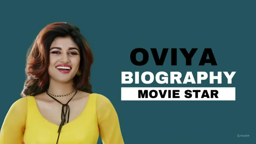 Oviya Biography