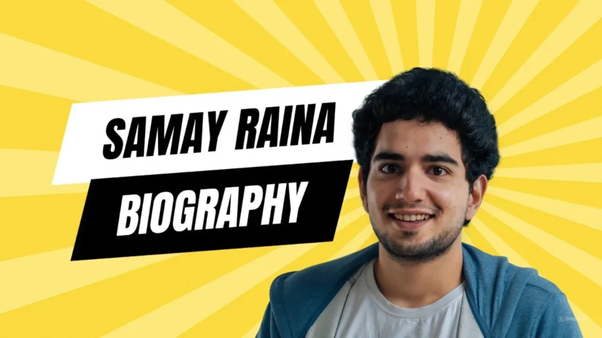 Samay Raina Biography