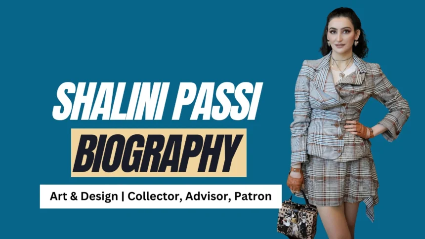 Shalini Passi Biography