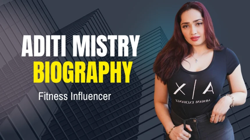 Aditi Mistry Biography