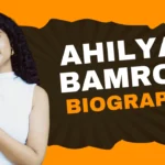 Ahilya Bamroo Biography