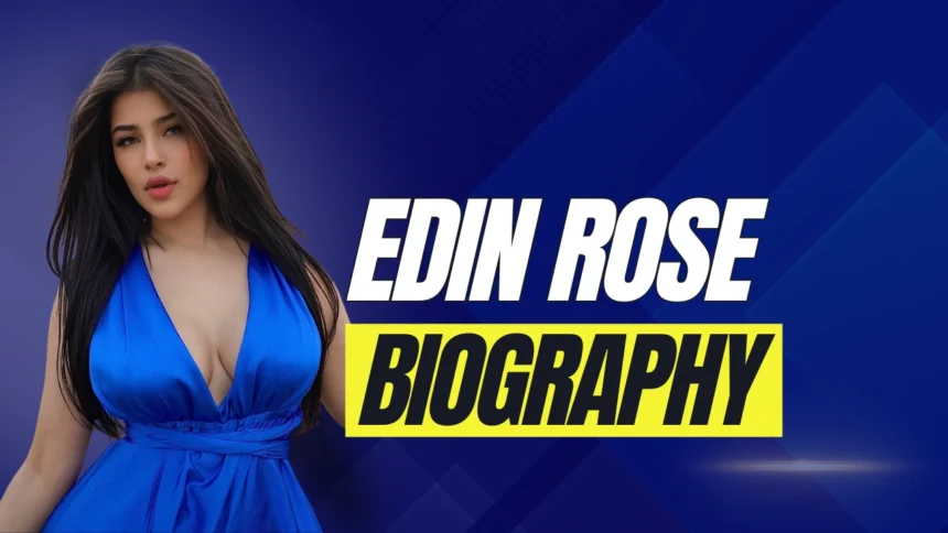 Edin Rose Biography