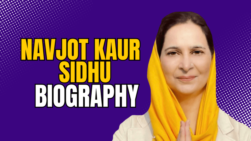 Navjot Kaur Sidhu Biography