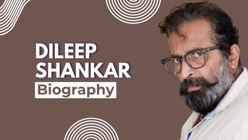 Dileep Shankar Biography