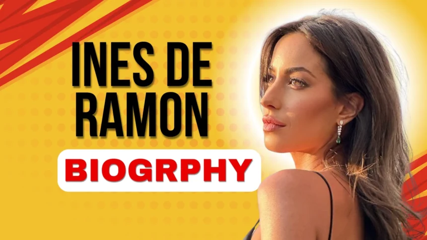 Ines de Ramon Biography