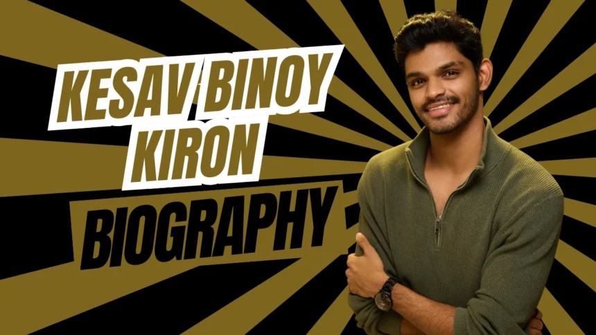 Kesav Binoy Kiron Biography