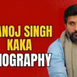 Manoj Singh Kaka Biography