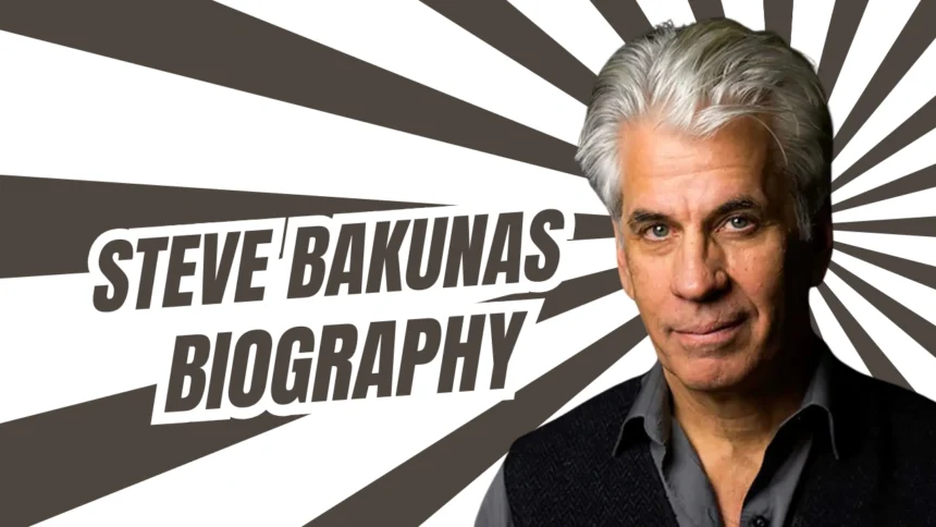 Steve Bakunas Biography