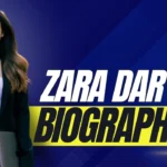 Zara Dar Biography