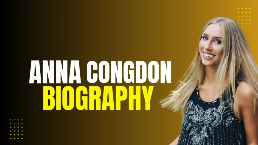 Anna Congdon Biography