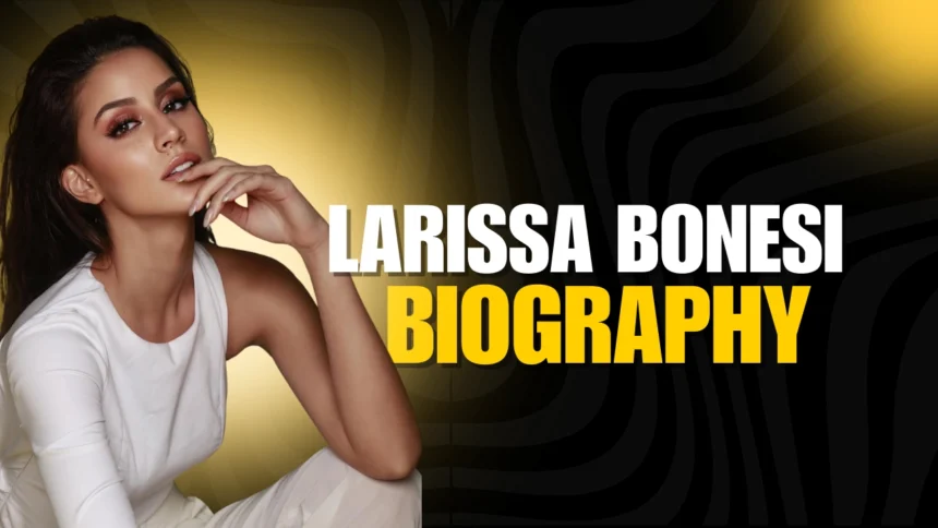 Larissa Bonesi Biography