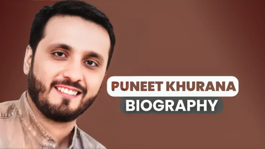 Puneet Khurana Biography