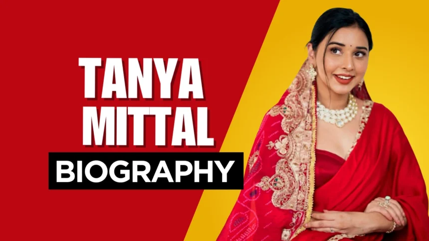 Tanya Mittal Biography