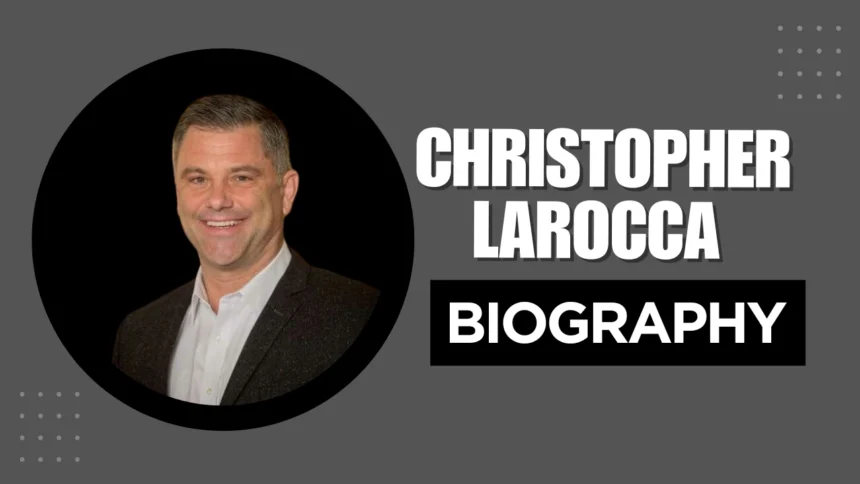 Christopher Larocca Biography